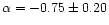 $\alpha=-0.75\pm0.20$