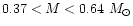 $0.37<M<0.64~M_{\odot}$