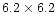 $6.2\times6.2$