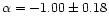 $\alpha=-1.00\pm0.18$
