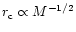 $r_{\rm c}\propto M^{-1/2}$