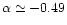 $\alpha\simeq -0.49$