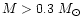$M>0.3~M_{\odot}$