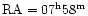 ${\rm RA}=07^{\rm h}58^{\rm m}$