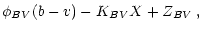 $\displaystyle \phi_{BV}(b-v) - K_{BV}X + Z_{BV}\, ,$