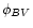 $\phi_{BV}$