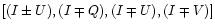 $[(I \pm U), (I \mp Q), (I \mp U), (I \mp V)]$