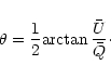 \begin{displaymath}\theta = \frac{1}{2} {\arctan { {\bar{U}} \over {\bar{Q}} }} \cdot
\end{displaymath}