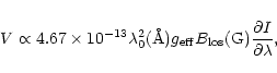 \begin{displaymath}V \propto 4.67 \times 10^{-13} {\lambda_{0}^{2} ({\rm\AA}) } ...
..._{\rm los}({\rm G})
{{\partial I} \over {\partial \lambda} } ,
\end{displaymath}