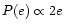 $P(e) \propto 2 e$
