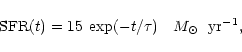 \begin{displaymath}
{\rm SFR}(t) = 15 \; \exp(-t/\tau) \quad \mbox{${M}_{\odot}$ }\; \mbox{yr}^{-1},
\end{displaymath}