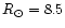 $R_{\odot} = 8.5$