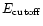 $E_{\rm cutoff}$