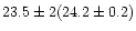 $ 23.5\pm2 (24.2\pm0.2)$