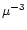 $\mu^{-3}$