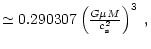 $\textstyle \simeq 0.290307 \left( \frac{G \mu M}{c_{\rm s}^2}
\right)^3 \; ,$