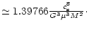 $\textstyle \simeq 1.39766 \frac{c_{\rm s}^8}{G^3 \mu^3 M^2} \cdot$
