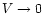 $V
\rightarrow 0$