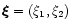 $\vec\xi = (\xi_1, \xi_2)$