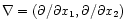 $\nabla = (\partial / \partial x_1, \partial / \partial x_2)$