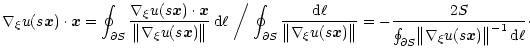 $\displaystyle \nabla_\xi u(s \vec x) \cdot \vec x = \oint_{\partial S}
\frac{\n...
...ial S} \bigl\Vert \nabla_\xi u(s \vec x)
\bigr\Vert^{-1} \, {\rm d} \ell} \cdot$