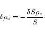 \begin{displaymath}
\delta\rho_{\rm b} = -\frac{\delta S \rho_{\rm b}}{S} \cdot
\end{displaymath}
