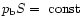 $p_{\rm b} S = \mbox{ const}$