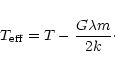 \begin{displaymath}
T_{\rm eff} = T - \frac{G \lambda m}{2 k} \cdot
\end{displaymath}