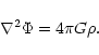 \begin{displaymath}
\nabla^2 \Phi = 4 \pi G \rho .
\end{displaymath}
