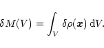 \begin{displaymath}
\delta M(V) = \int_V \delta\rho(\vec x) \, {\rm d} V .
\end{displaymath}
