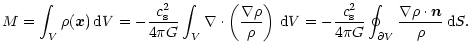 $\displaystyle M = \int_V \rho(\vec x) \, {\rm d} V = -\frac{c_{\rm s}^2}{4
\pi ...
... \pi G} \oint_{\partial V} \frac{\nabla
\rho \cdot \vec n}{\rho} \, {\rm d} S .$