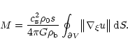 \begin{displaymath}
M = \frac{c_{\rm s}^2 \rho_0 s}{4 \pi G \rho_{\rm b}}
\oint_{\partial V} \bigl\Vert \nabla_\xi u \bigr\Vert \, {\rm d} S .
\end{displaymath}