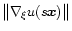 $\bigl\Vert \nabla_\xi u(s \vec x) \bigr\Vert$