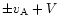 $\pm v_{\rm A}+V$