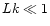 $Lk\ll 1$