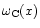 $\omega_{\rm C}(x)$