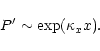 \begin{displaymath}P' \sim \exp(\kappa_x x).\end{displaymath}