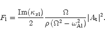 \begin{displaymath}F_{\rm l}=\frac{{\rm Im}(\kappa_{x{\rm l}})}{2}
\frac{\Omega}...
...ft(\Omega^2-\omega_{\rm Al}^2\right)} \vert A_{\rm t} \vert^2.
\end{displaymath}