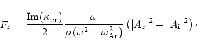 \begin{displaymath}F_{\rm r}=
\frac{{\rm Im}(\kappa_{x{\rm r}})}{2}\frac{\omega}...
...ft(\vert A_{\rm r} \vert^2-\vert A_{\rm i} \vert^2\right)\cdot
\end{displaymath}