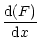 $\displaystyle \frac{{\rm d}(F)}{{\rm d}x}$