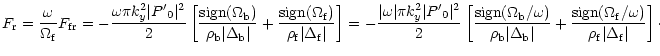 $\displaystyle F_{\rm r} = \frac{\omega}{\Omega_{\rm f}}F_{\rm fr} = -
\frac{\om...
...ign}(\Omega_{\rm f}/\omega)}
{\rho_{\rm f}\vert\Delta_{\rm f}\vert}\right]\cdot$