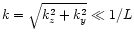 $k=\sqrt{k_z^2+k_y^2}\ll 1/L$