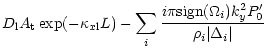 $\displaystyle D_{\rm l} A_{\rm t} \exp(-\kappa_{x{\rm l}}L) - \sum_i
\frac{i\pi\mbox{sign}(\Omega_i)k_y^2P'_0}{\rho_i\vert\Delta_i\vert}$
