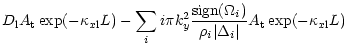 $\displaystyle D_{\rm l} A_{\rm t}
\exp(-\kappa_{x{\rm l}}L) - \sum_i i\pi k_y^2...
...{sign}(\Omega_i)}{\rho_i\vert\Delta_i\vert}
A_{\rm t} \exp(-\kappa_{x{\rm l}}L)$