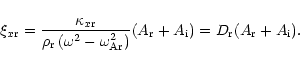 \begin{displaymath}\xi_{x{\rm r}}=\frac{\kappa_{x{\rm r}}}{\rho_{\rm r}\left(\om...
...ight)}(A_{\rm r}+A_{\rm i})
= D_{\rm r} (A_{\rm r}+A_{\rm i}).
\end{displaymath}