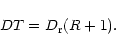 \begin{displaymath}D T = D_{\rm r} (R+1).
\end{displaymath}