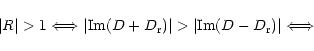 \begin{displaymath}\vert R\vert >1 \Longleftrightarrow \vert {\rm Im}(D+D_{\rm r})\vert > \vert {\rm Im}(D-D_{\rm r})\vert
\Longleftrightarrow \end{displaymath}