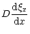 $\displaystyle D\frac{\mbox{d} \xi_x}{\mbox{d}x}$