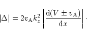 \begin{displaymath}\vert \Delta \vert = 2 v_{\rm A} k_z^2 \left\vert\frac{{\rm d}(V\pm v_{\rm A})}{{\rm d}x}\right\vert\cdot \end{displaymath}