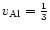 $v_{\rm Al}=\frac{1}{3}$